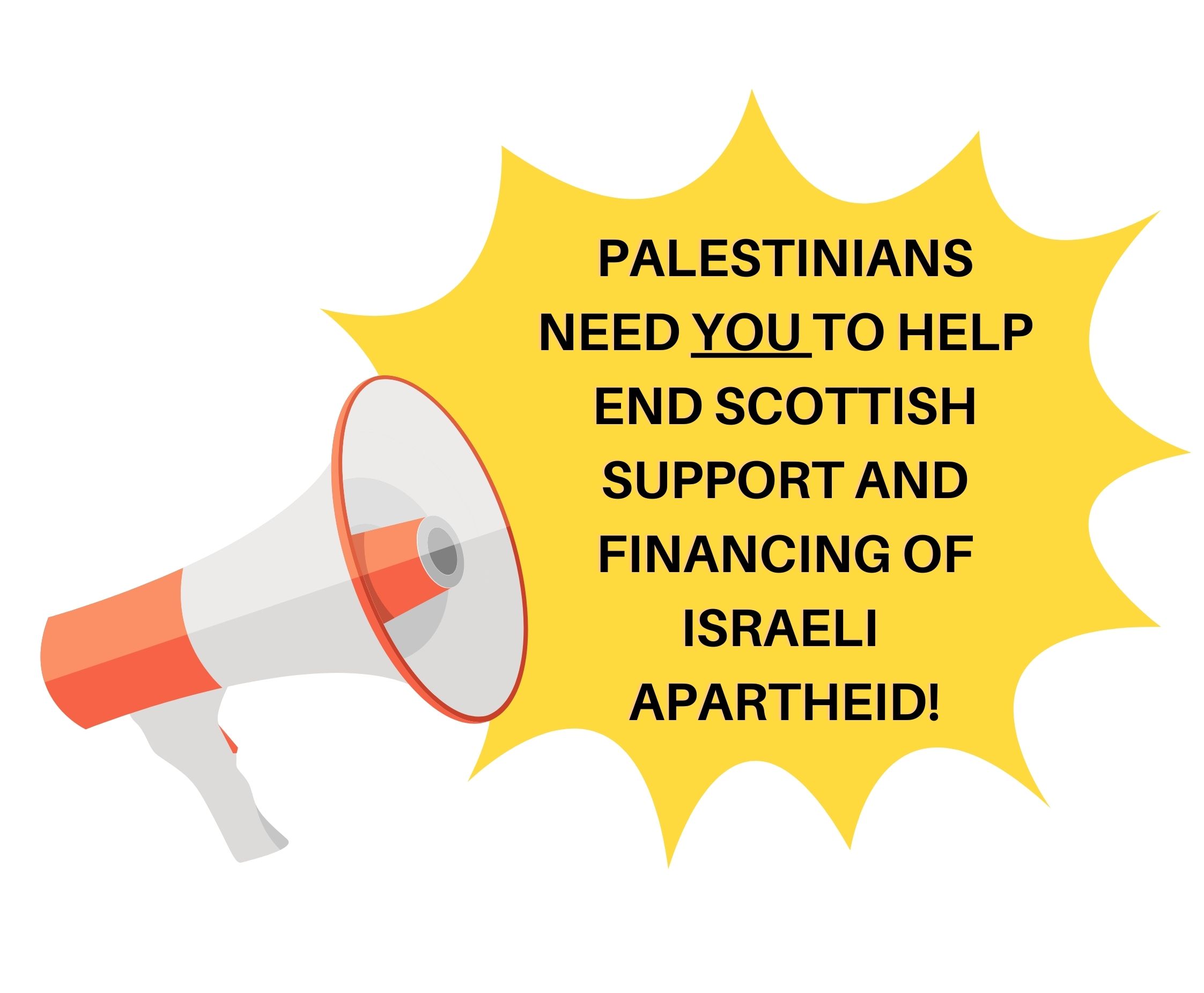 Palestinians need you to help end Scottish support and financing of Israeli apartheid