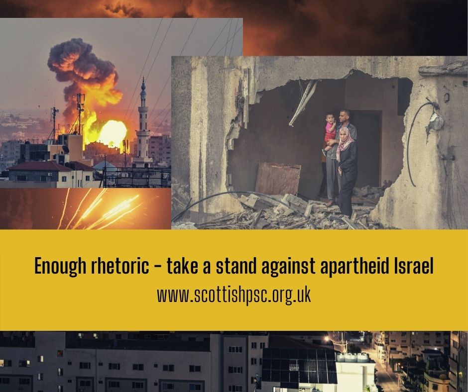 Enough rhetoric take a stand against apartheid Israel www.scottishpsc.org.uk